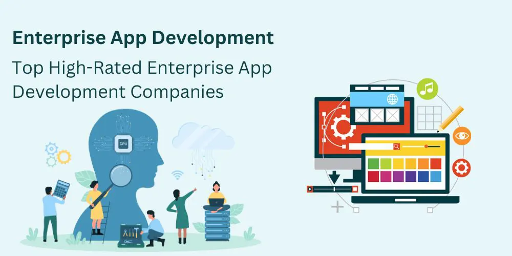 Top High-Rated Enterprise App Development Companies