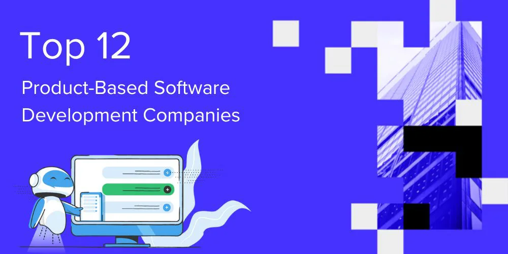 Top 12+ Product-Based Software Development Companies