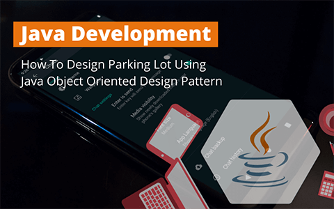 How To Design Parking Lot Using Java Object Oriented Design Pattern