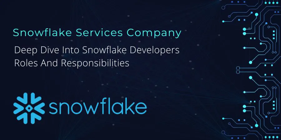 deep dive into snowflake developers roles and responsibilities