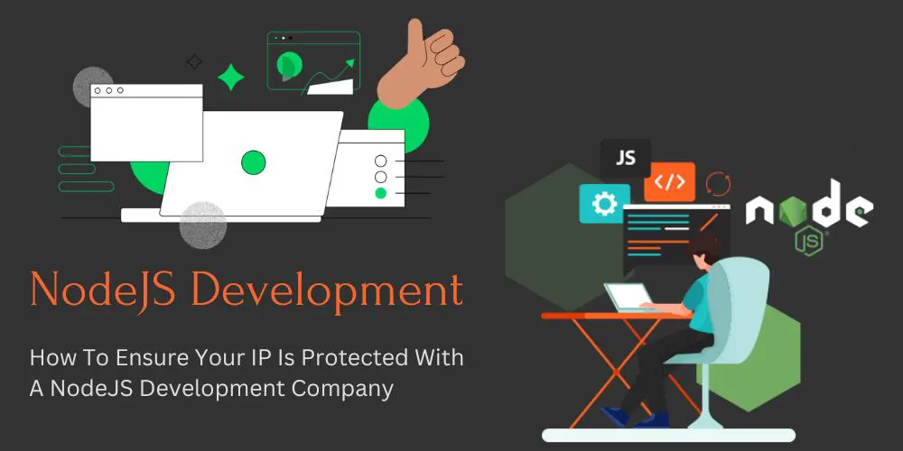 How To Ensure Your IP Is Protected With A NodeJS Development Company